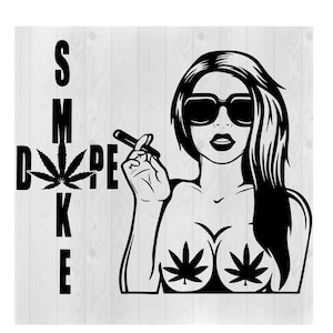 Smoke Dope Svg, Stoner Svg, Smoke Svg, Woman Svg, Smoker Svg, Stoner Png, Stoner Girl Svg, Smoker Png, Cricut cut files, Vector, Tshirt Svg