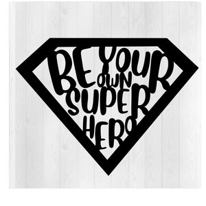 Be Your Own Superhero SVG, Superhero SVG, Superhero PNG, Superhero Movie Svg, Superhero Clipart, Superhero Tshirt, Cricut Cut file, Vector