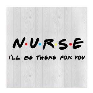 Enfermera Svg, Medical Svg, Medical Png, Nurse Png, Estaré allí para ti Camisa, Estaré allí para ti Png, Amigos Svg, Dxf, Eps, Cricut Cut File