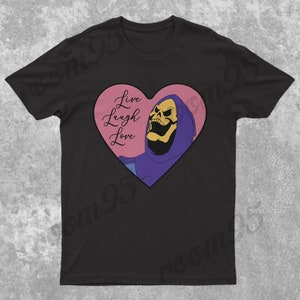 Skeletor He-man / Live Laugh Love / Skeletor Meme / Masters Of Universe / Grim Reaper / Unisex T-shirt