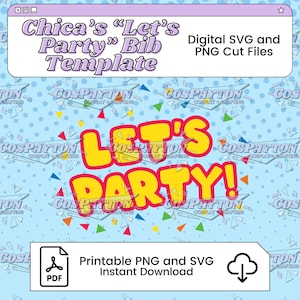 May include: Digital SVG and PNG cut files for a bib template. The design features the text "Chica's Let's Party Bib Template" and "Let's Party!" in yellow and red, with colorful confetti on a light blue background.