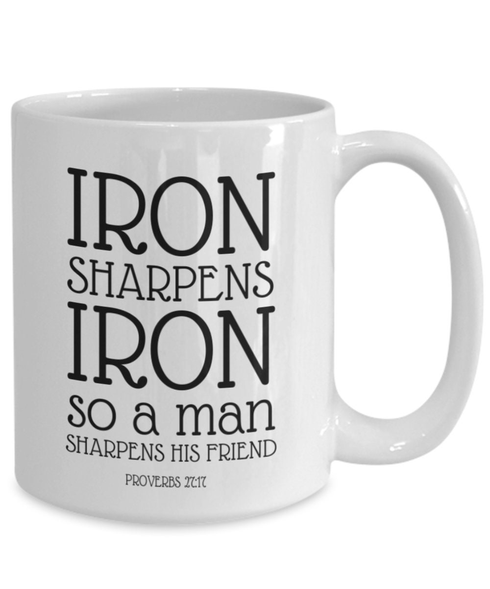 Coffee Mug | Iron Sharpens Iron | Christian Bible Verse Mug | Friend  Sharpens Friend | Best Friend Gift | Hostess Gift | Birthday Gift