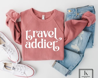 Travel Addict Sweatshirt | Women's Gift | Travelista Sweatshirt for Woman | Traveler Gift | Sudadera Para Mujer