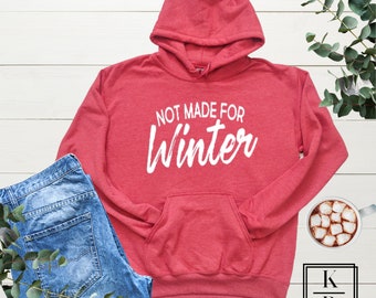 Not Made For Winter Hoodie| Women's Gift | Funny Hoodie for Woman | Sudadera Para Mujer |