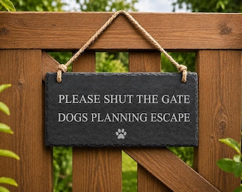 Please Shut The Gate Dogs or Dog Planning Escape Sign, Engraved Natural Slate Waterproof Outdoor Garden Fence Warning Plaque, Pet Owner Gift