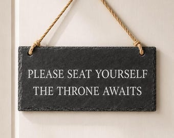 Funny Toilet Slate Sign, Please Seat Yourself Throne Awaits Hanging Bathroom Plaque, Rustic Loo Decor, Novelty Restroom Housewarming Gift