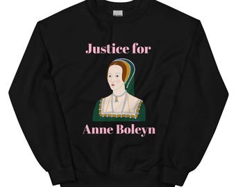 Justice for Anne Boleyn Sweatshirt