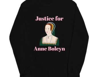 Justice for Anne Boleyn Long Sleeve Shirt