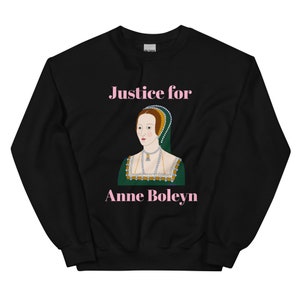 Justice for Anne Boleyn Sweatshirt