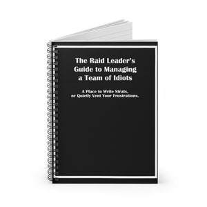 The Raid Leader's Guide to Managing - Blank Spiral Notebook - Ruled Line