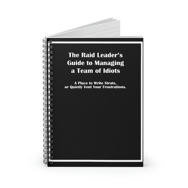 The Raid Leader's Guide to Managing - Blank Spiral Notebook - Ruled Line