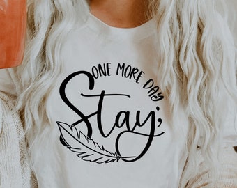 Stay ; One More Day SVG Cut File Inspirational Motivational Quote | Cricut Silhouette DXF | Mental Health Png | Suicide Awareness EPS