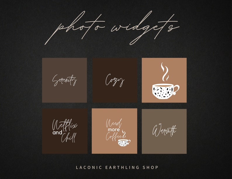 K&ouml;nnte beinhalten: Dunkler Hintergrund mit den Worten "photo widgets" in kursiver Schrift. Sechs quadratische Bilder mit Text und Kaffeegrafiken sind in zwei Reihen angeordnet. Der Text enth&auml;lt "Serenity", "Cozy", "Netflix and Chill", "Need more Coffee" und "Warmth".