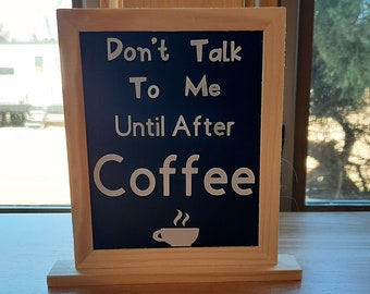 Don't Talk To Me Until After Coffee Sign