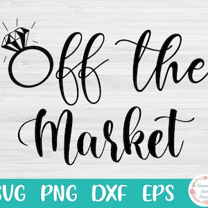 Off the Market svg, Future Mrs SVG, Engaged SVG, Future Bride svg, dxf and png instant download, Engagement SVG for Cricut and Silhouette