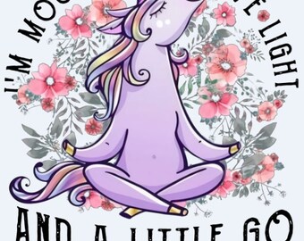 Let that shit go unicorn PNG File namasti unicorn Sublimation Design Digital Download
