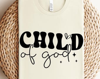 Child of God Shirt, Christian Shirt, Faith T-Shirt, Gospel Message Tee, Religious Gift for Women Men, Gift for her