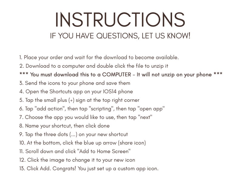 May include: A white background with black text outlining instructions on how to download and set up a custom app icon on an iPhone. The text includes the following: "You must download this to a COMPUTER - It will not unzip on your phone".
