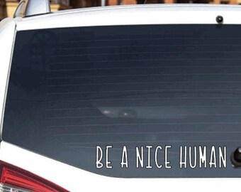 Be A Nice Human Window Decal