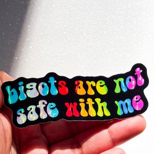 Bigots are Not Safe With Me Holographic Sticker / LGBTQ+ Ally Safe With Me Sticker / Queer Made Waterproof Progress Flag Sticker