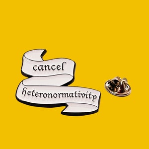 Cancel Heteronormativity Pin / Queer Pin / LGBTQ Pride Enamel Pin