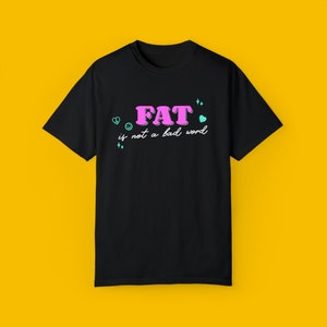 Fat is not a bad word / Body Positive Cute Shirt / Fat Positivity / Cute Feminist Tee image 2