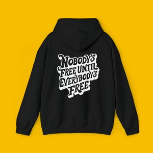 Nobody&#39;s Free Until Everybody&#39;s Free Fannie Lou Quote Hoodie