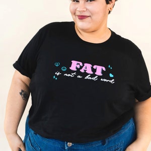 Fat is not a bad word / Body Positive Cute Shirt / Fat Positivity / Cute Feminist Tee image 4