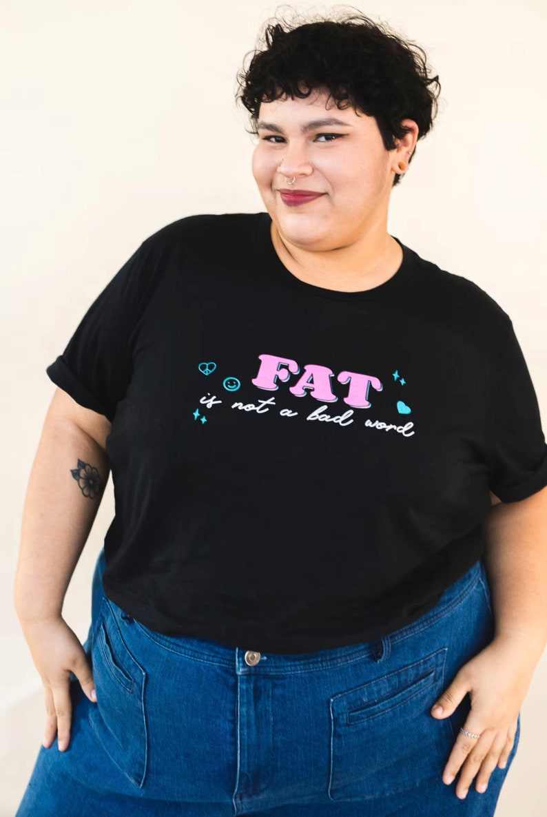 Fat is not a bad word / Body Positive Cute Shirt / Fat Positivity / Cute Feminist Tee image 4