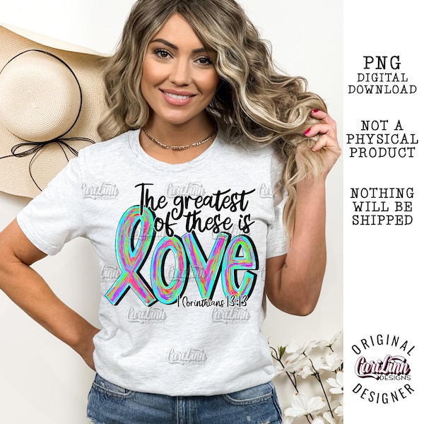 The greatest of these is love, PNG Digital Download for Sublimation, DTF, DTG