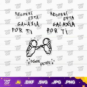 Ivan Recorrí esta galaxia por ti PNG,JPG,SVG Dónde Estás png, Mirada jpg, Print and Cut Digital files download