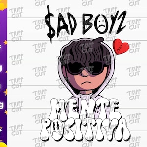 Mente positiva Sad Boys PNG,JPG,SVG,Dxf Corridos tumbados jpg, México Print and Cut Digital files cricut silhouette files download