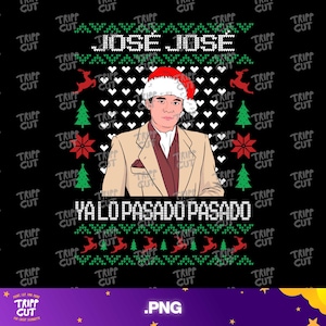 May include: Black holiday-themed graphic featuring a portrait of José José wearing a Santa hat, set against a sweater-style design. The text "JOSÉ JOSÉ" and "YA LO PASADO PASADO" are displayed in a festive font, with reindeer and Christmas tree motifs.