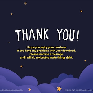 May include: A dark blue graphic with the words "THANK YOU!" in white, along with a message about enjoying the purchase and support. The design includes yellow stars and cloud illustrations, and SVG file information.