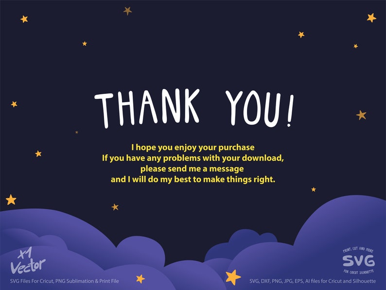 May include: A dark blue graphic with the words "THANK YOU!" in white, along with a message about enjoying the purchase and support. The design includes yellow stars and cloud illustrations, and SVG file information.