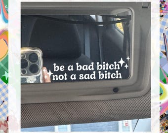 Pegatina de vinilo "Sé una chica mala, no una chica triste" para coches, portátiles o espejos.