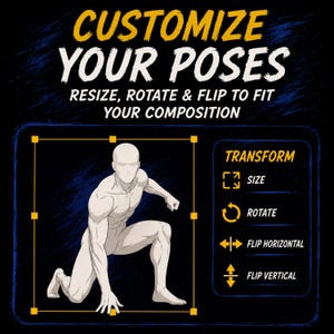May include: A black graphic with the text "CUSTOMIZE YOUR POSES" in yellow and white. It features a human figure in a kneeling pose, with options to resize, rotate, and flip the image to fit your composition.