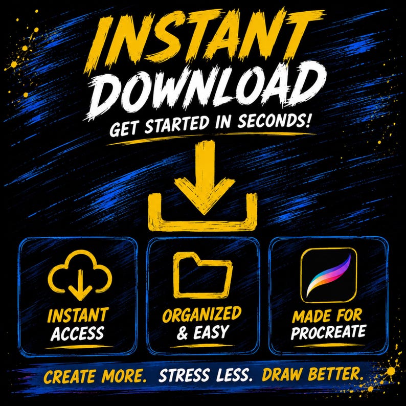 May include: An advertisement for a digital download, featuring the words "INSTANT DOWNLOAD" in yellow and white. The image includes icons for instant access, organised and easy, and made for Procreate. The text "CREATE MORE. STRESS LESS. DRAW BETTER." is at the bottom.
