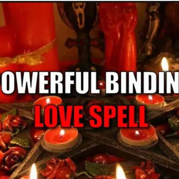 Binding Love Spell - EXTREME Soul Binding - Love Binding Ritual, Same Day Casting