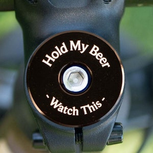 Legit Headset Caps brand custom headset cap for bicycle with laser etched &quot;Hold My Beer - Watch This -&quot; text, 1 & 1/8&quot; size fits most bikes