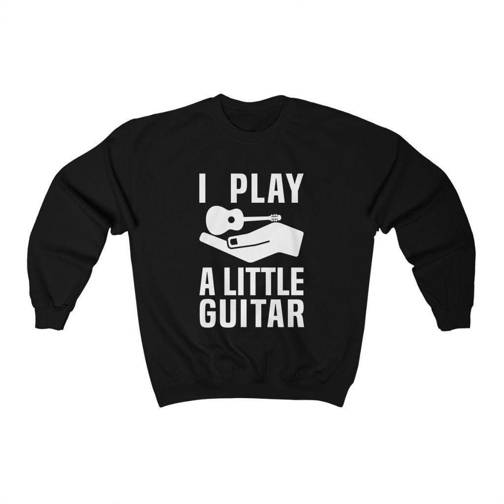 I Play A Little Guitar Lustiges Gitarren Sweatshirt Etsy