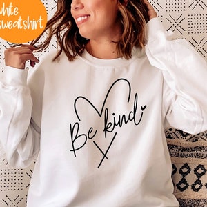 Be Kind Shirt, Sweatshirt Be Kind T Shirt Inspirational Sweatshirt, Be Kind,  Positive Quote Womens Unisex Shirt Sweatshirt,PR229