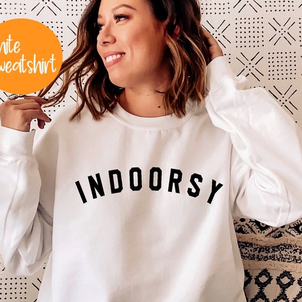 Indoorsy Sweatshirt, Indoorsy Shirt, Indoorsy, Cute Gifts for Introverts , Homebody Tee,PR67
