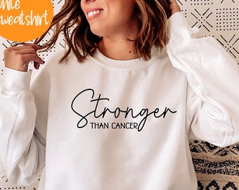 Cancer Sweatshirt, Stronger Than Cancer Sweatshirt, Breast Cancer Sweatshirt, Cancer Survivor Sweatshirt, Cancer Sweatshirt, Cancer Support