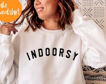 Indoorsy Sweatshirt, Indoorsy Shirt, Indoorsy, Cute Gifts for Introverts , Homebody Tee,PR67