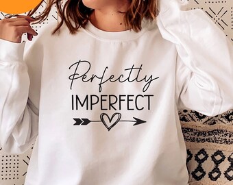 Perfectly Imperfect Sweatshirt, Motivational Shirt, Inspirational Shirt, Religious Clothing, Faith Shirt, Christian Sweatshirt,PR481