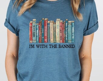 I'm With The Banned,Banned Books Shirt,Banned Books Sweatshirt,Unisex Super Soft Premium Graphic T-Shirt,Reading Shirt. Librarian Shirt,ED42