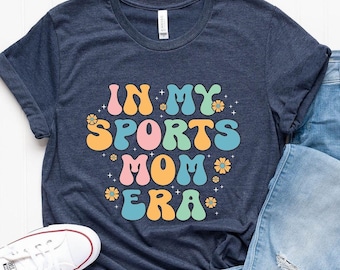 In My Sports Mom Era Shirt,Sports Mom T-Shirt,Sports Era Shirt,Funny Sports Era Shirt,Mother’s Day Gift, Gift for Sports Mom,Mom Shirt,SP4-1
