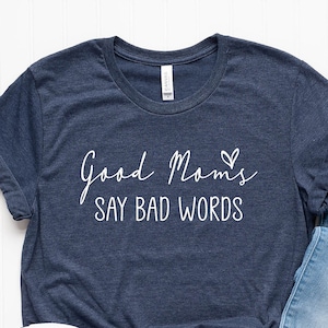 Good Moms Say Bad Words Shirt for Mom for Mother&#39;s Day - Cussing Mom T Shirt for Women - Funny Gift for Mom for Mother&#39;s Day from Daughter