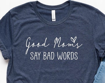 Good Moms Say Bad Words Shirt for Mom for Mother's Day - Cussing Mom T Shirt for Women - Funny Gift for Mom for Mother's Day from Daughter